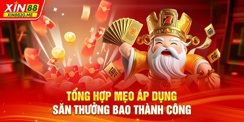 Tổng hợp mẹo áp dụng săn thưởng bao thành công